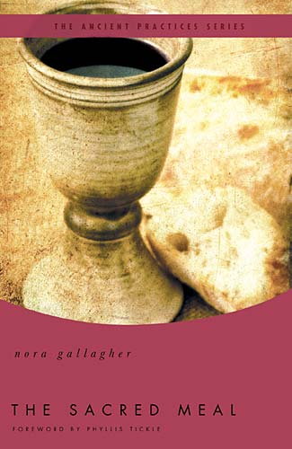 The Sacred Meal (The Ancient Practices Series)