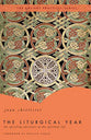 The Liturgical Year (The Ancient Practices Series)