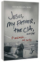 Jesus, My Father, the Cia, and Me