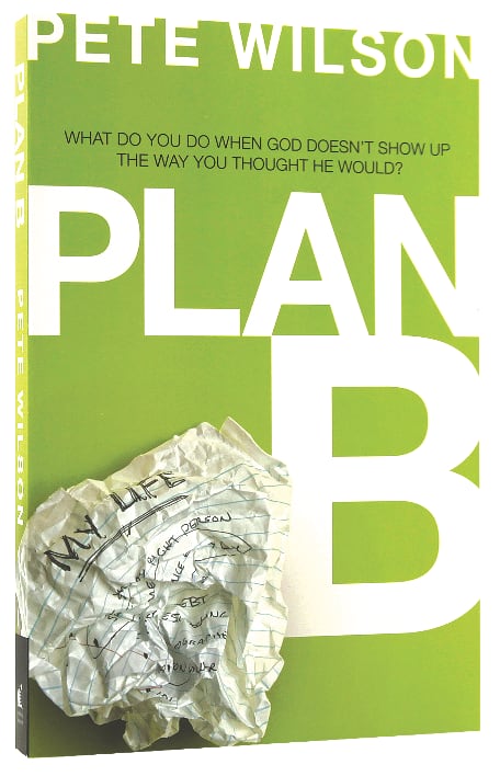 Plan B: What to Do When God Doesn't Show Up the Way You Thought He Would