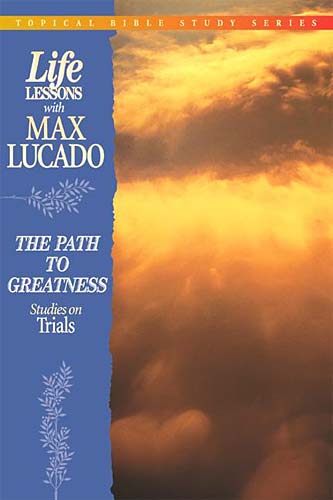 Path to Greatness (Life Lessons With Max Lucado Series)