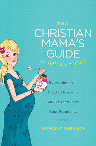 To Having a Baby (The Christian Mama's Guide Series)