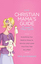 To Baby's First Year (The Christian Mama's Guide Series)