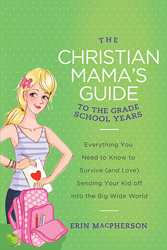 To the First School Years (The Christian Mama's Guide Series)