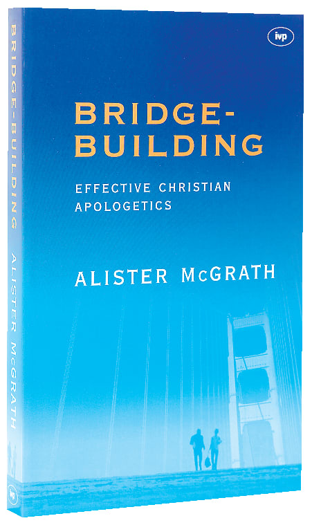 Bridge-Building: Effective Christian Apologetics
