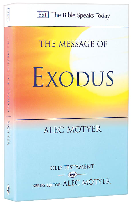Message of Exodus: The Days of Our Pilgrimage (Bible Speaks Today Series)