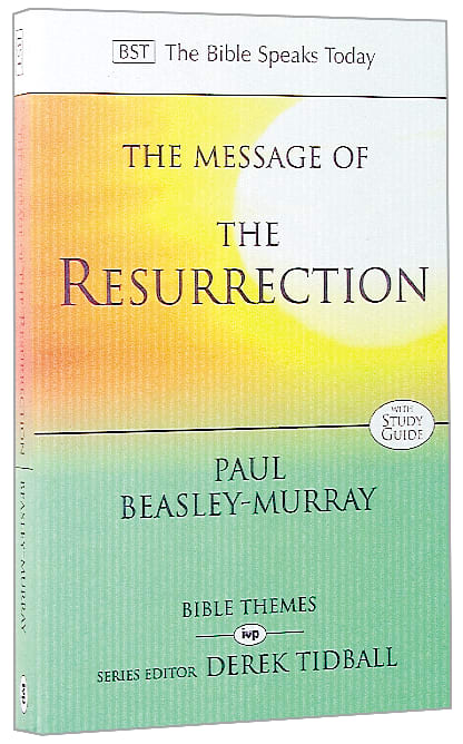 Message of the Resurrection: Christ is Risen! (Bible Speaks Today Themes Series)