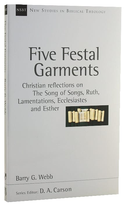 Five Festal Garments (New Studies In Biblical Theology Series)