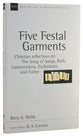 Five Festal Garments (New Studies In Biblical Theology Series)