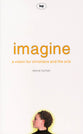 Imagine: A Vision For Christians And The Arts