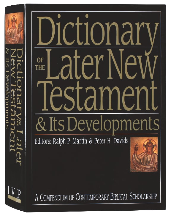 Dictionary of the Later New Testament and Its Developments