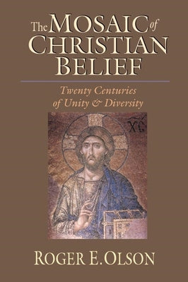 The Mosaic of Christian Belief: Twenty Centuries of Unity & Diversity