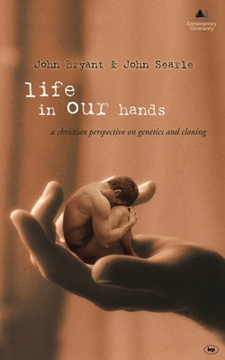 Life in Our Hands (London Lectures In Contemporary Christianity Series)