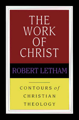 The Work of Christ (Contours Of Christian Theology Series)