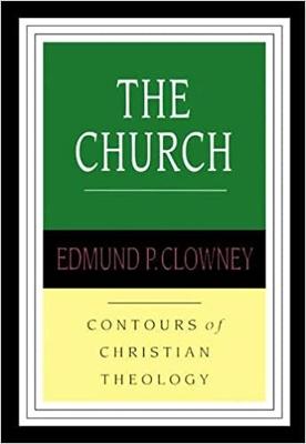 The Church (Contours Of Christian Theology Series)