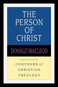 The Person of Christ (Contours Of Christian Theology Series)