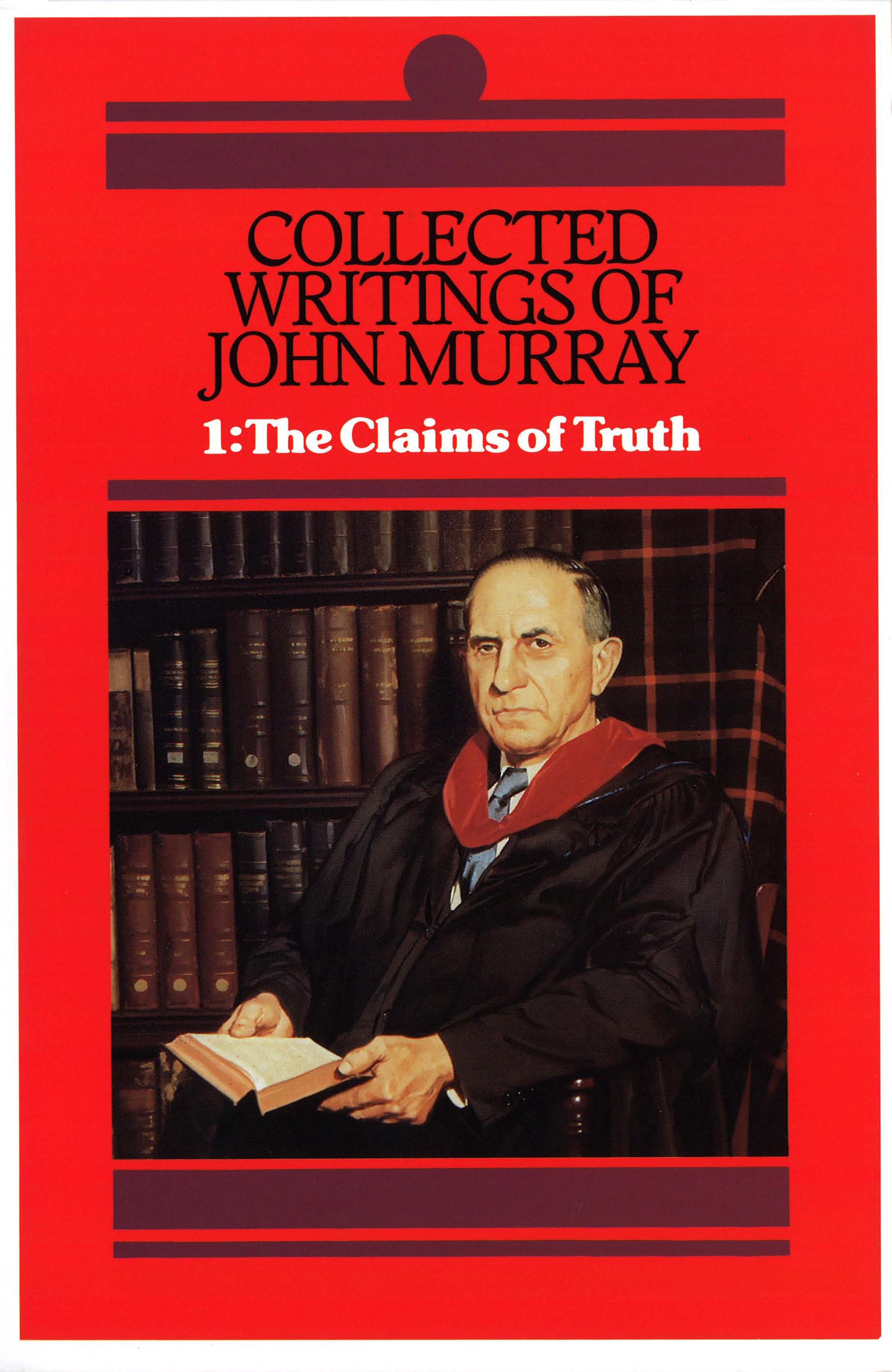 Collected Writings of John Murray: The Claims of Truth (Vol 1)