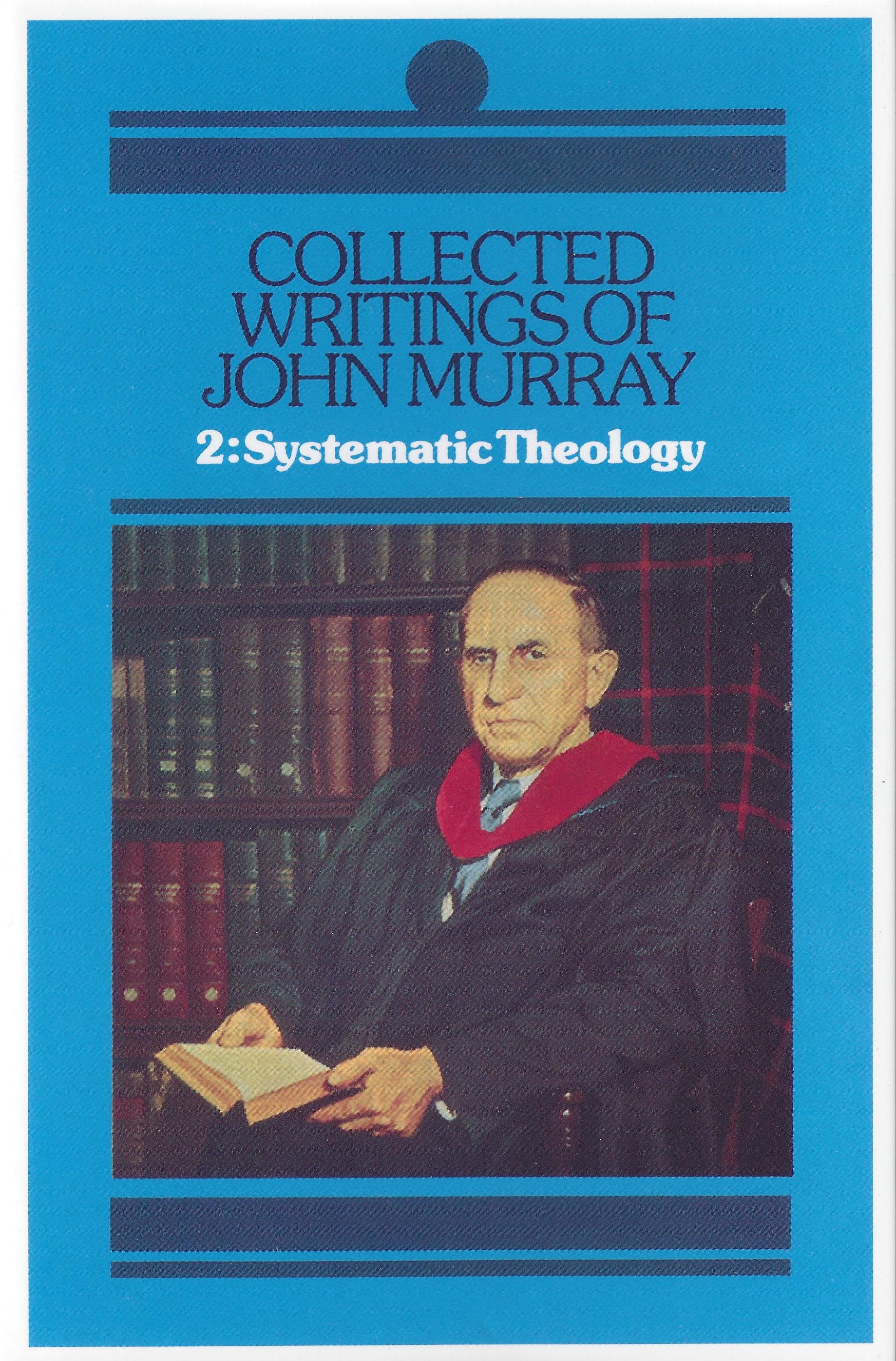 Collected Writings John Murray: Systematic Theology (Vol 2)
