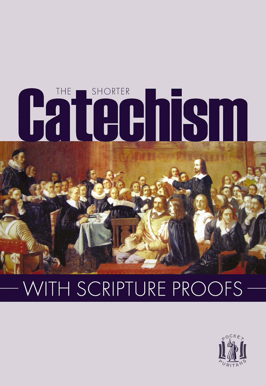 The Shorter Catechism With Scripture Proofs