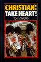 Christian: Take Heart!