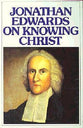 Jonathan Edwards on Knowing Christ