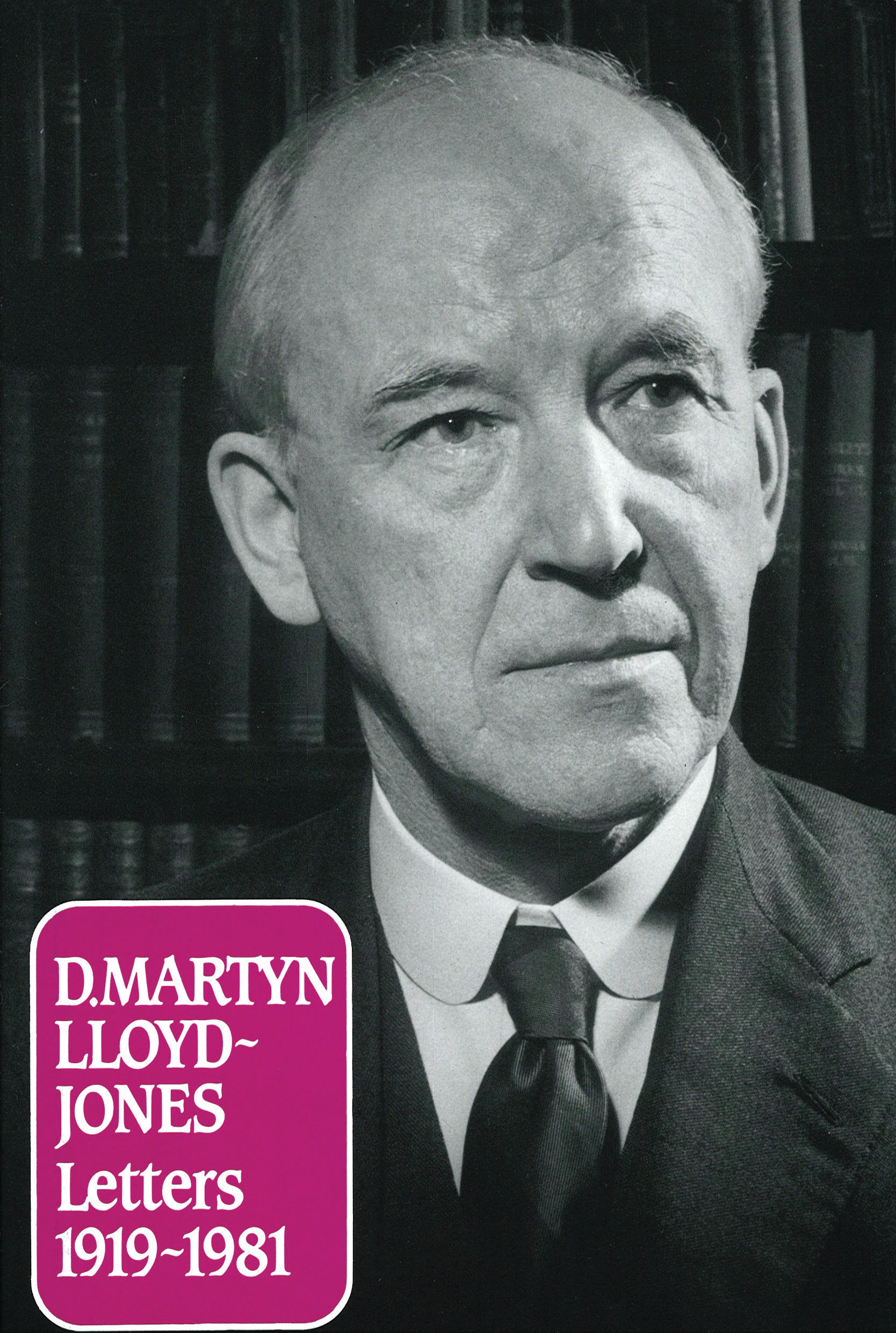 Martyn Lloyd-Jones: Letters 1919-1981