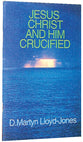 Jesus Christ and Him Crucified