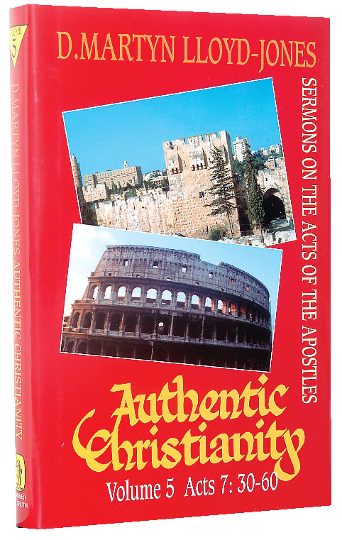 Acts 7: 30-60 (#05 in Authentic Christianity Series)