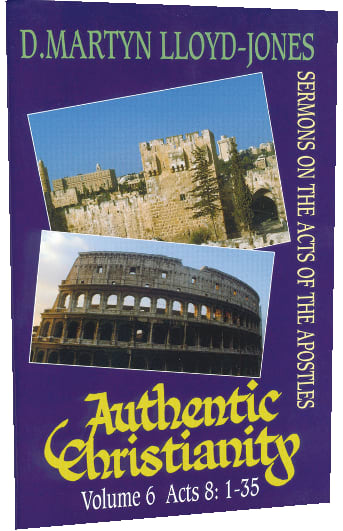Acts 8: 1-35 (#06 in Authentic Christianity Series)