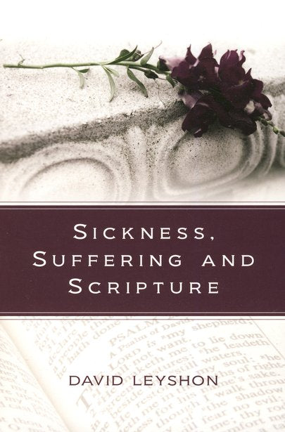 Sickness, Suffering and Scripture
