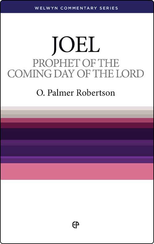 Joel: Prophet of the Coming Day (Welwyn Commentary Series)