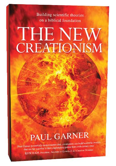 The New Creationism: Building Scientific Theory on a Biblical Foundation