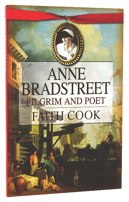 Anne Bradstreet: Pilgrim And Poet