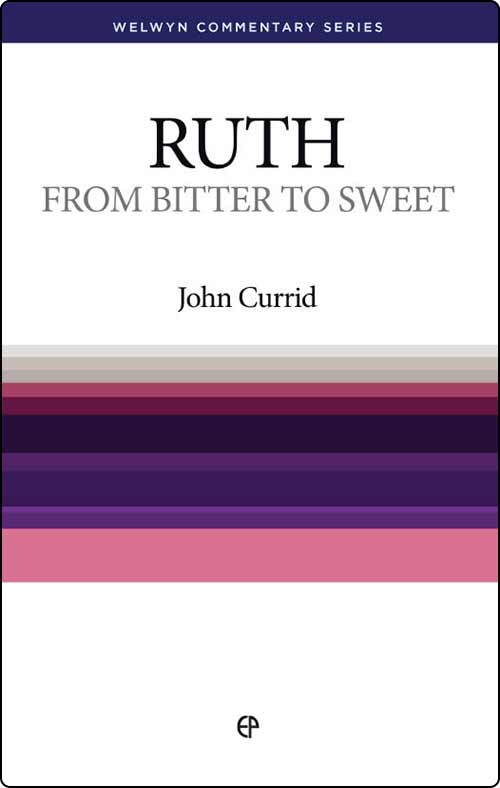 Ruth: From Bitter to Sweet (Welwyn Commentary Series)