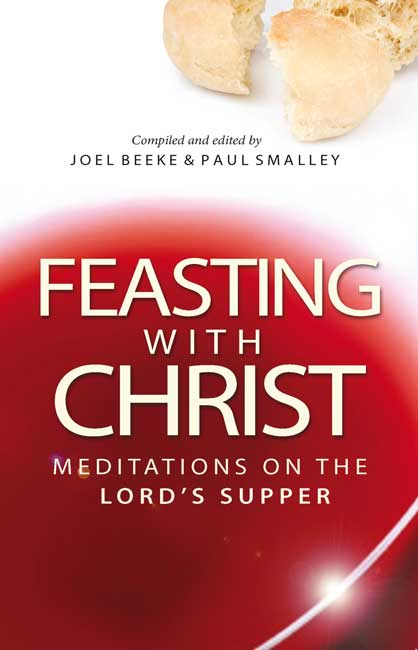 Feasting With Christ: Meditations on the Lord's Supper