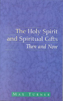 The Holy Spirit and Spiritual Gifts (Studies In Pentecostal And Charismatic Issues Series)