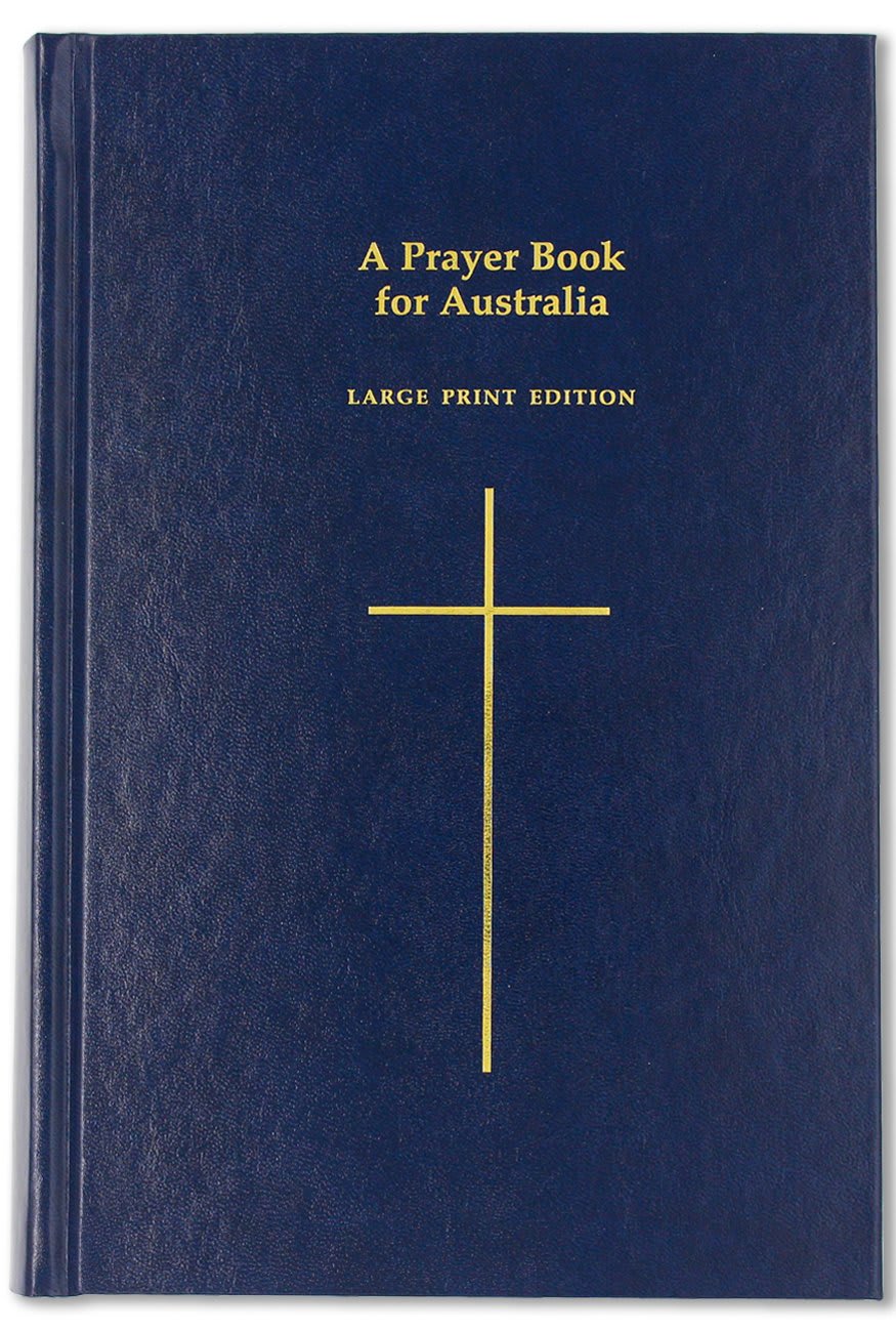 Prayer Book For Australia Complete Text Large Print (Anglican Prayer Book For Australia Series)