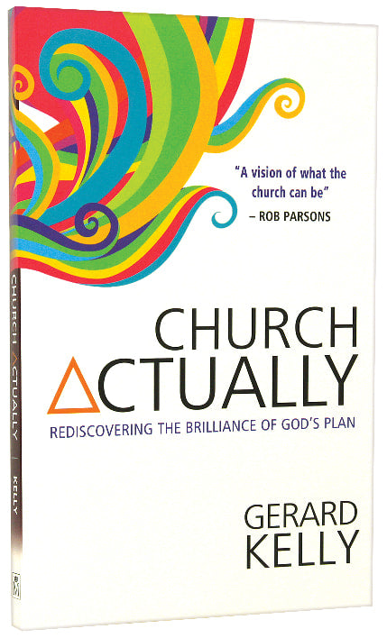 Church Actually: Rediscovering the Brilliance of God's Plan
