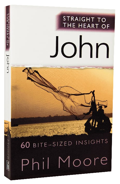 John: 60 Bite-Sized Insights (Straight To The Heart Of Series)