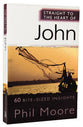 John: 60 Bite-Sized Insights (Straight To The Heart Of Series)