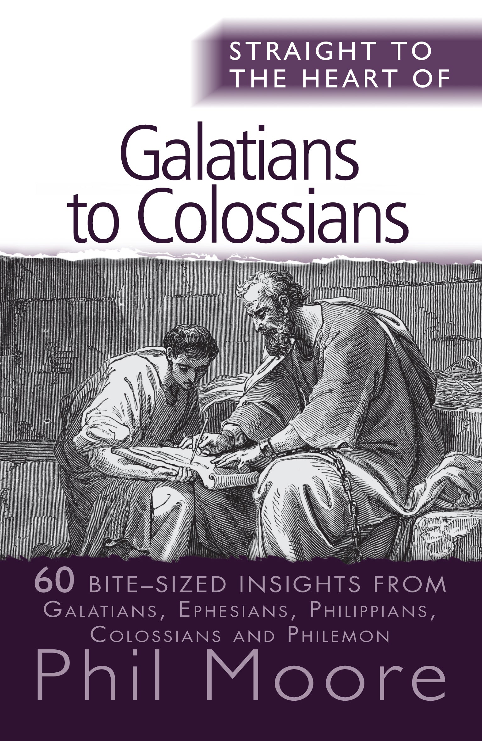 Galatians to Colossians: 60 Bite-Sized Insights (Straight To The Heart Of Series)