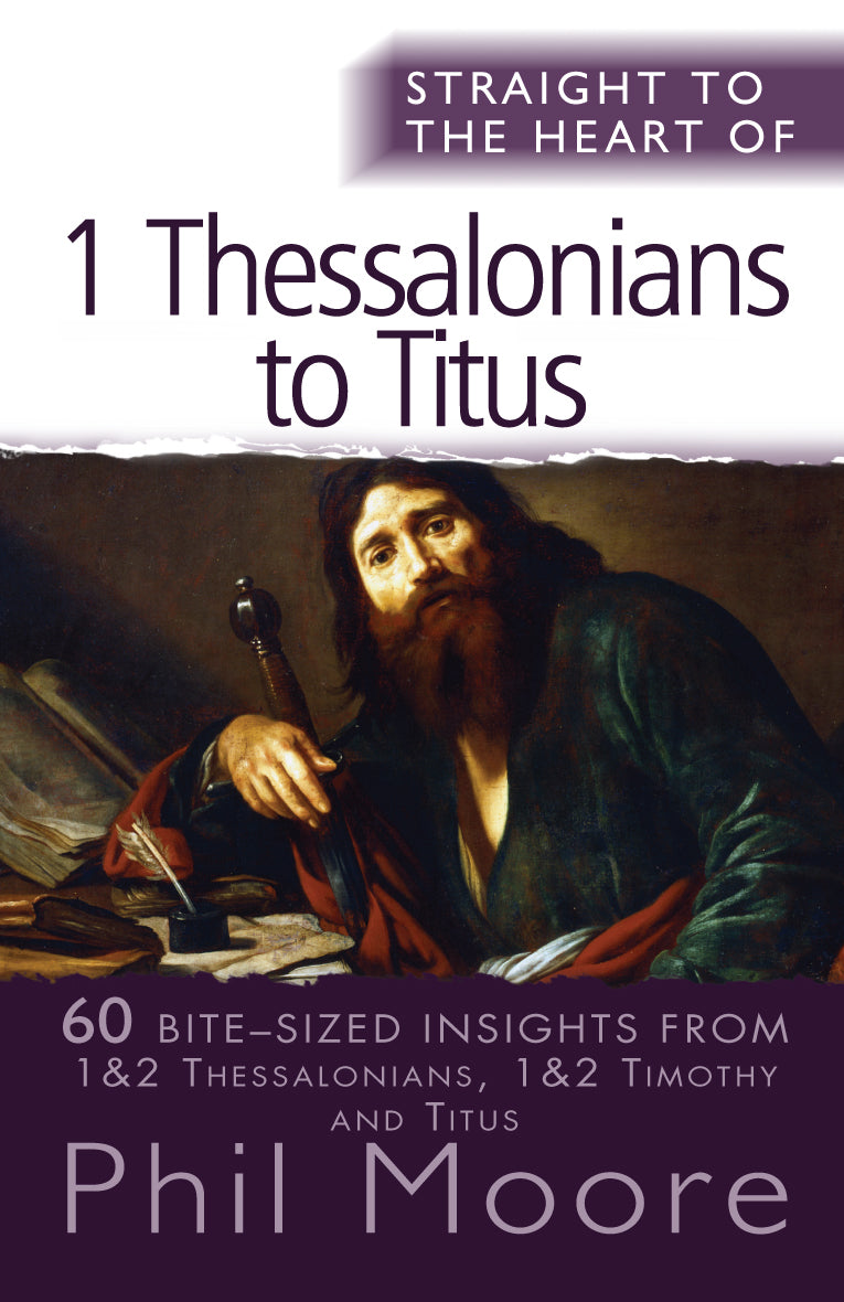 1 Thessalonians to Titus: 60 Bite-Sized Insights (Straight To The Heart Of Series)