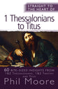 1 Thessalonians to Titus: 60 Bite-Sized Insights (Straight To The Heart Of Series)
