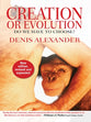 Creation Or Evolution: Do We Have to Choose? (New Edition, And Expanded 2014)
