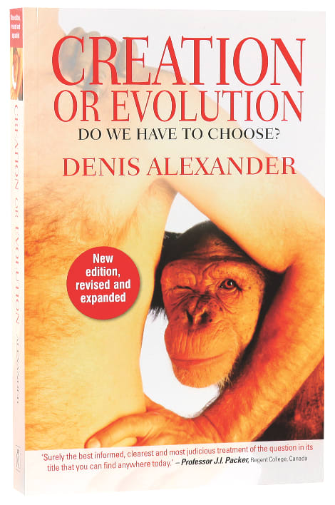 Creation Or Evolution: Do We Have to Choose? (New Edition, And Expanded 2014)