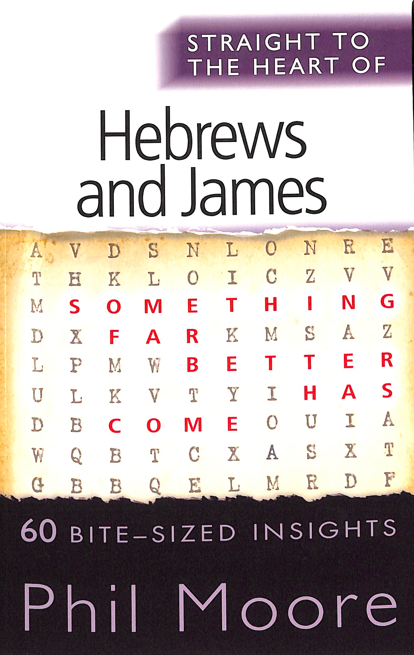 Hebrews and James: 60 Bite-Sized Insights (Straight To The Heart Of Series)