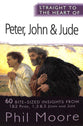 Peter, John & Jude: 60 Bite-Sized Insights (Straight To The Heart Of Series)