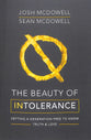 The Beauty of Intolerance: Setting a Generation Free to Know Truth and Love