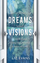 Interpreting Dreams and Visions: A Practical Guide For Using Them Powerfully to Impact the World