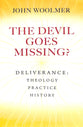 The Devil Goes Missing?: Deliverance - Theology, Practice, History